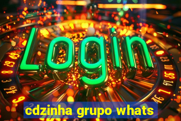 cdzinha grupo whats